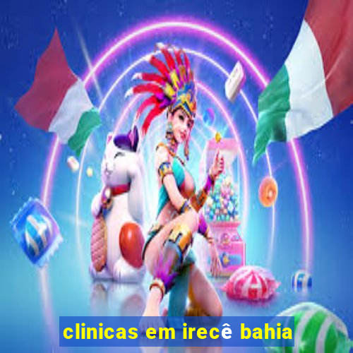 clinicas em irecê bahia