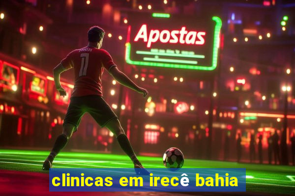 clinicas em irecê bahia