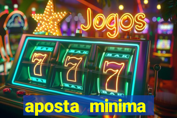 aposta minima estrela bet