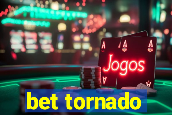 bet tornado