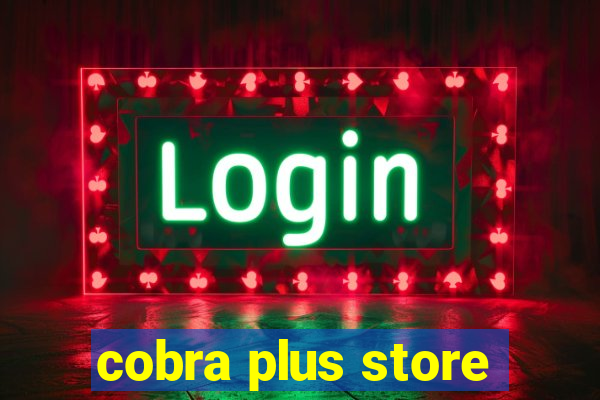 cobra plus store