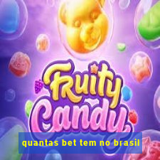 quantas bet tem no brasil