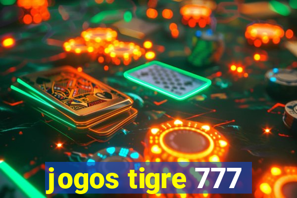 jogos tigre 777