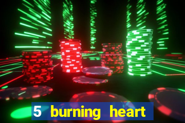 5 burning heart online slot