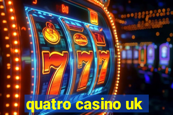 quatro casino uk