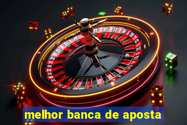 melhor banca de aposta