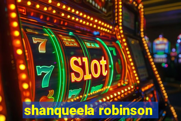 shanqueela robinson