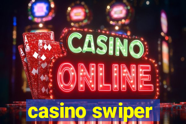 casino swiper