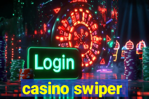 casino swiper