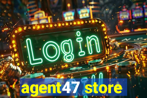 agent47 store