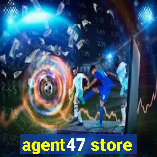 agent47 store