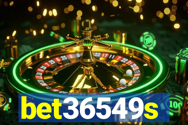 bet36549s