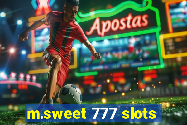 m.sweet 777 slots