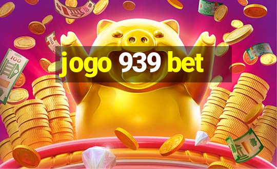 jogo 939 bet