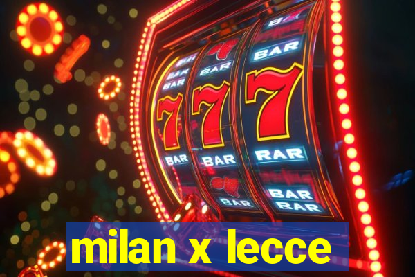 milan x lecce