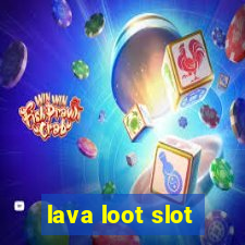 lava loot slot