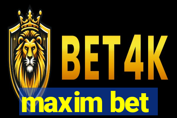 maxim bet