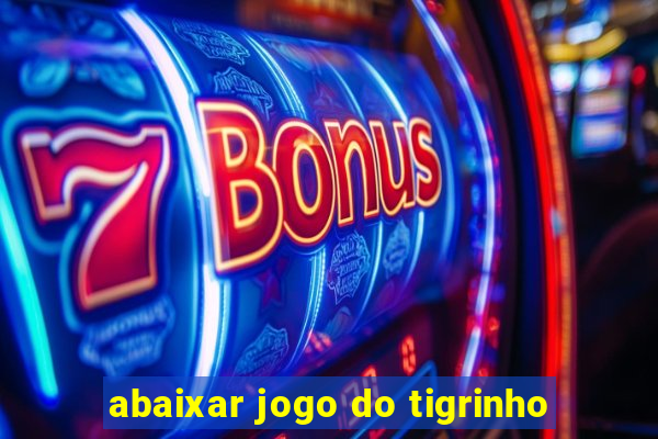 abaixar jogo do tigrinho