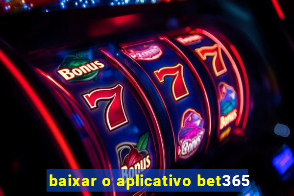 baixar o aplicativo bet365