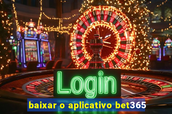 baixar o aplicativo bet365