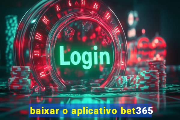 baixar o aplicativo bet365