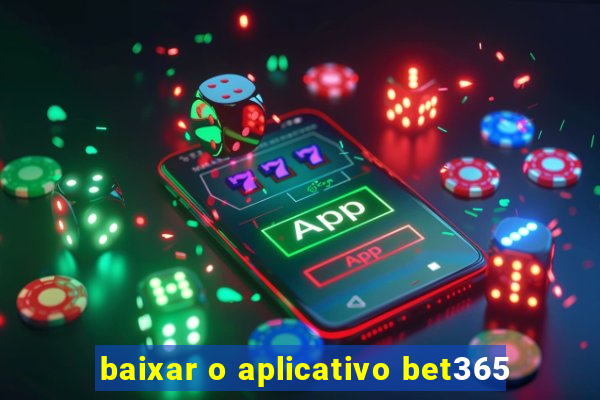 baixar o aplicativo bet365