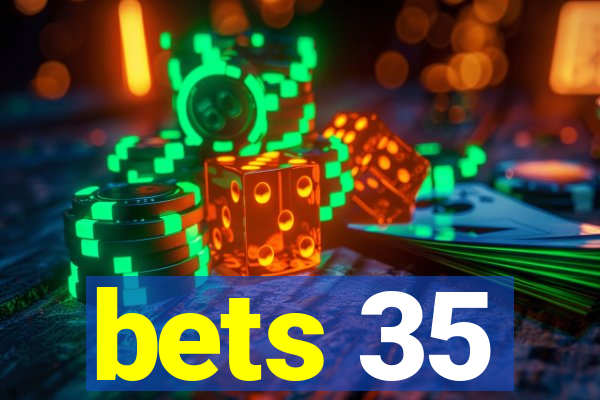 bets 35