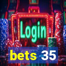 bets 35