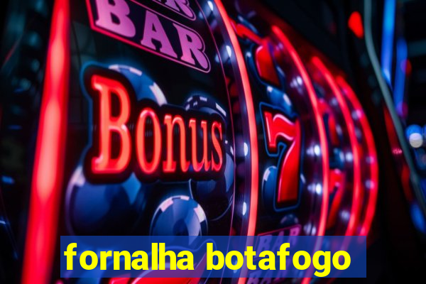 fornalha botafogo