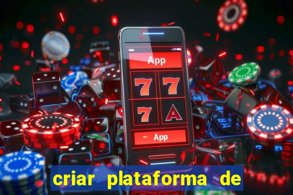 criar plataforma de jogos tigrinho