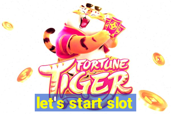 let's start slot