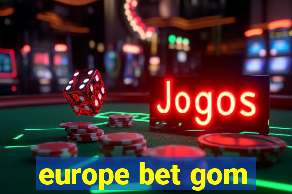 europe bet gom