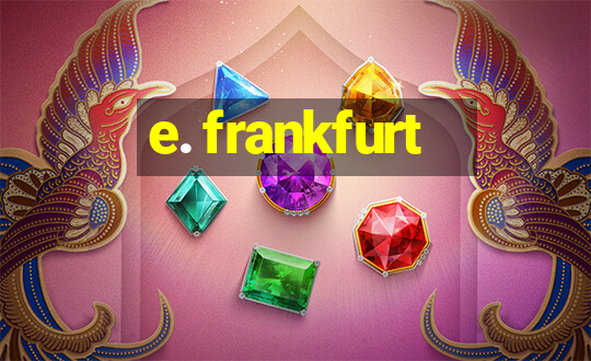 e. frankfurt