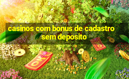 casinos com bonus de cadastro sem deposito