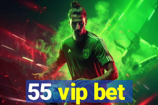 55 vip bet