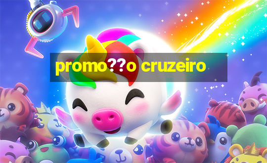 promo??o cruzeiro