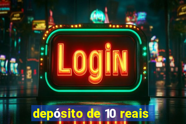 depósito de 10 reais