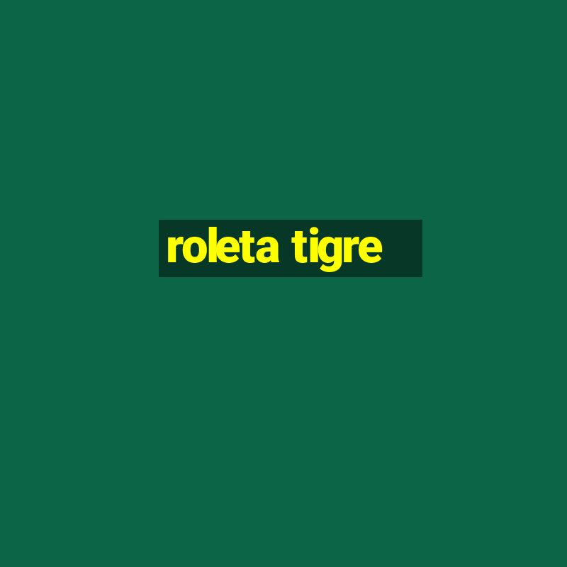 roleta tigre