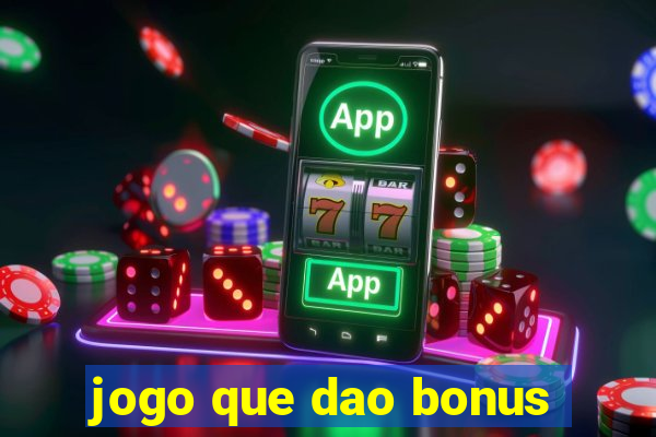 jogo que dao bonus