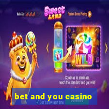 bet and you casino