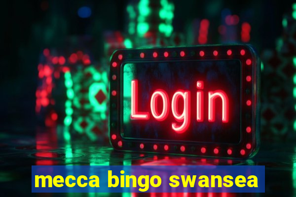 mecca bingo swansea