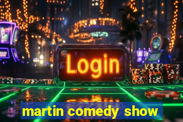 martin comedy show