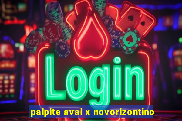 palpite avai x novorizontino