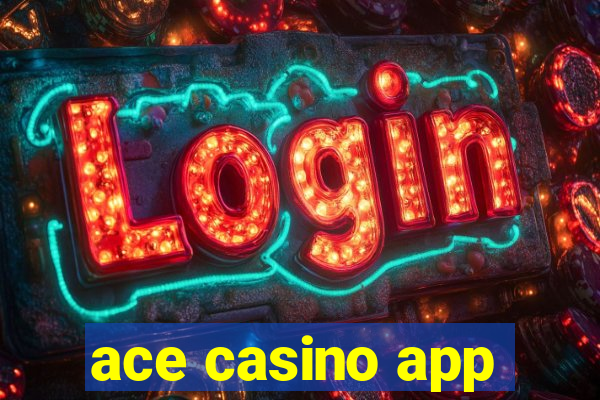 ace casino app