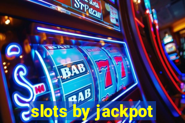 slots by jackpot