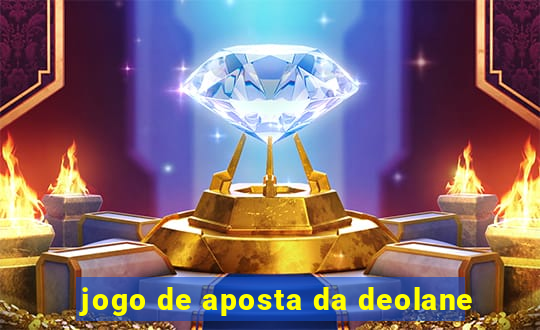 jogo de aposta da deolane