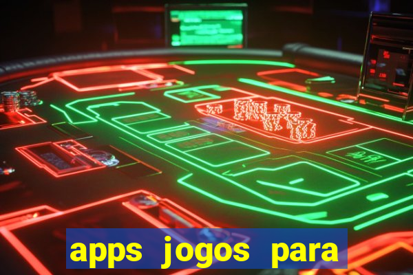 apps jogos para ganhar dinheiro