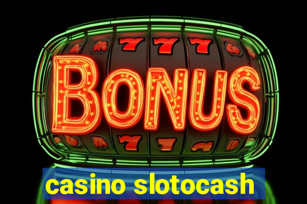 casino slotocash