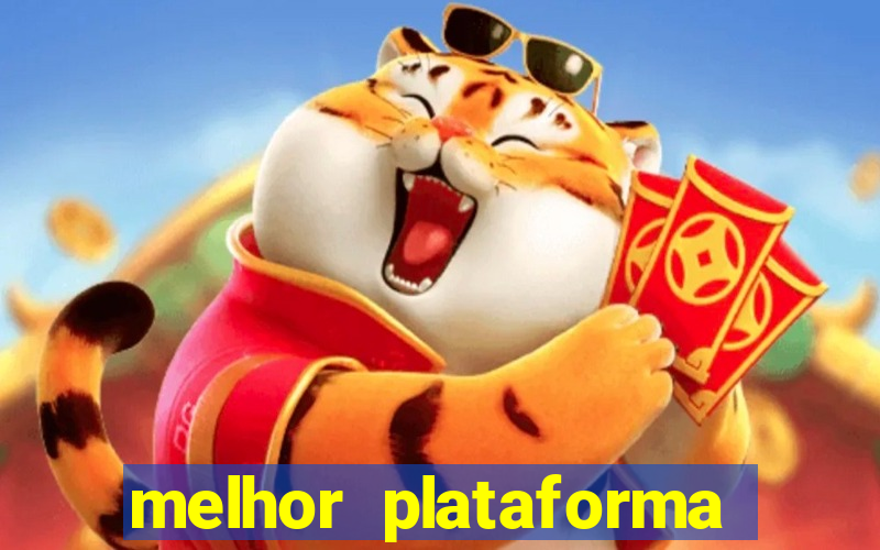 melhor plataforma jogo do tigre