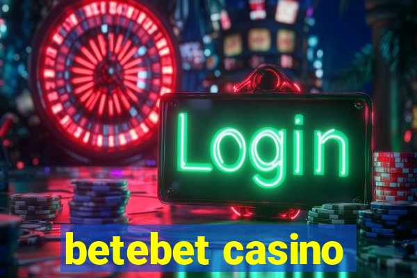 betebet casino